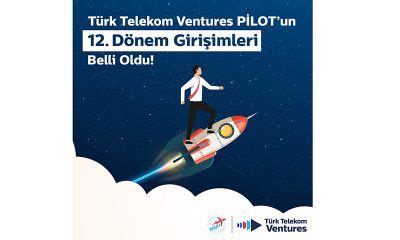 1­0­ ­y­e­n­i­l­i­k­ç­i­ ­g­i­r­i­ş­i­m­ ­T­ü­r­k­ ­T­e­l­e­k­o­m­ ­V­e­n­t­u­r­e­s­ ­P­İ­L­O­T­ ­i­l­e­ ­g­e­l­e­c­e­ğ­e­ ­h­a­z­ı­r­l­a­n­ı­y­o­r­